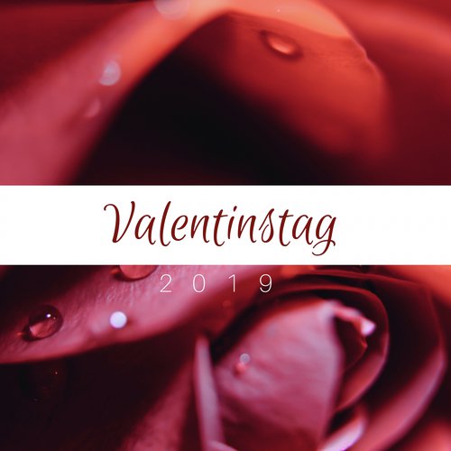 Valentinstag 2019 - Entspannungmusik und Romantische Musik