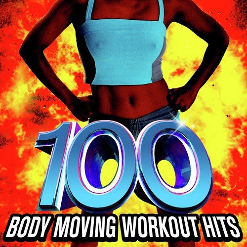 100 Body Moving Workout Hits!