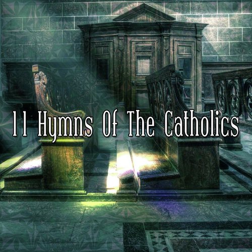 11 Hymns Of The Catholics