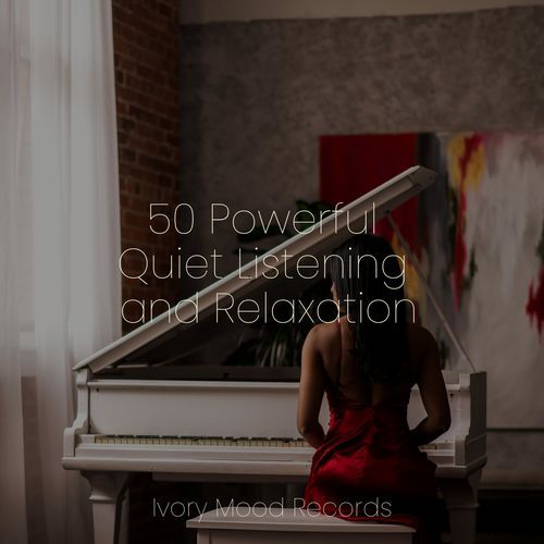 50 Powerful Quiet Listening and Relaxation