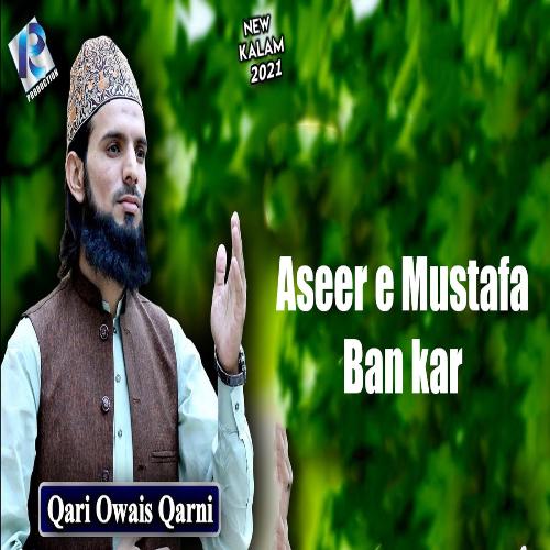 Aseer e Mustafa Ban kar