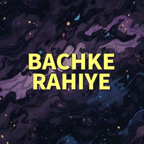 Bachke Rahiye