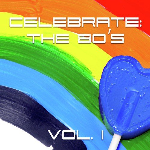 Celebrate: The 80s Vol. 1