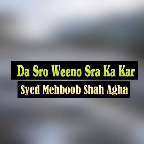 Da Sro Weeno Sra Ka Kar