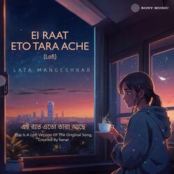 Ei Raat Eto Tara Ache (Lofi)-Aj5eADgFYgU