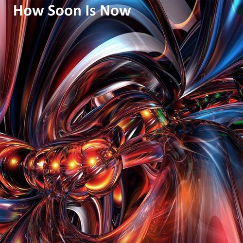 How Soon Is Now (Speed Up Remix)