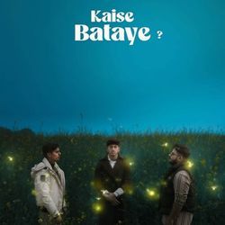 Kaise Bataye ?