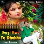 Kargi Mere Te Dhokha Sunil-Chouhan