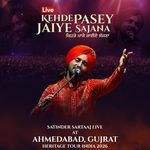 Kehde Pasey Jaiye Sajana (Live at Ahmedabad, Gujarat, Heritage Tour India 2026)