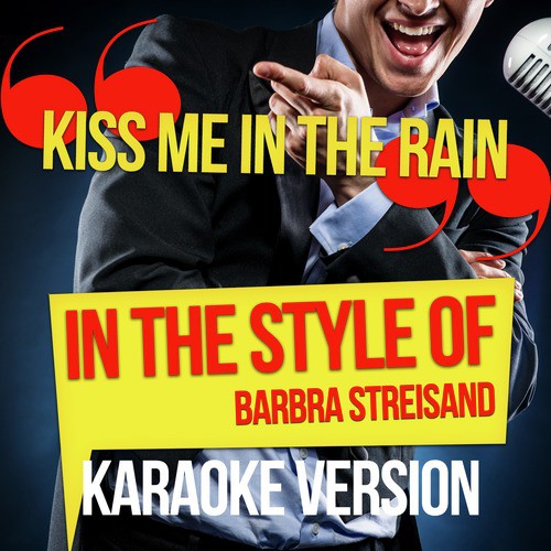 Kiss Me in the Rain (In the Style of Barbra Streisand) [Karaoke Version]
