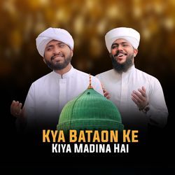 Kya Bataon Ke Kiya Madina Hai-KidYdAB,XEE