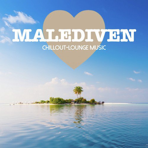 Malediven Chillout Lounge Music - 200 Songs