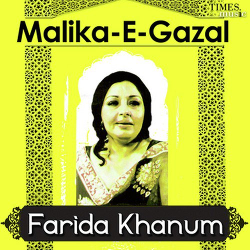 Malika E Ghazal - Farida Khanum