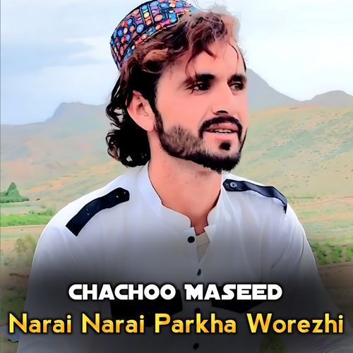 Narai Narai Parkha Worezhi