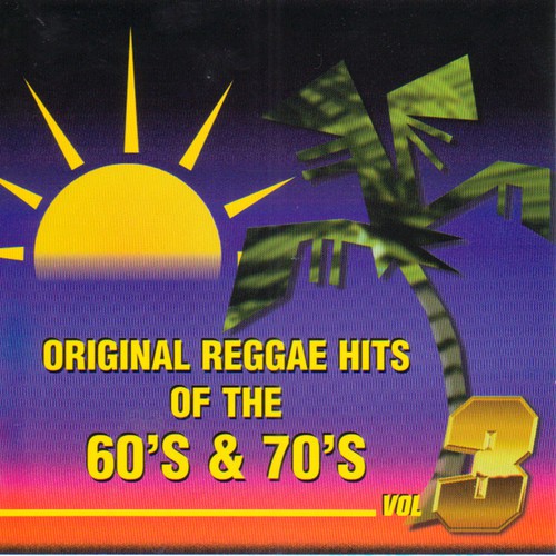 ORIGINAL REGGAE HITS OF THE 60'S & 70'S-VOL3 Songs Download - Free ...