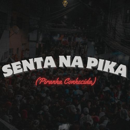 SENTA NA PIKA (PIRANHA CONHECIDA)_poster_image