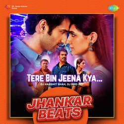 Tere Bin Jeena Kya - Jhankar Beats-JzdYXyVRY10