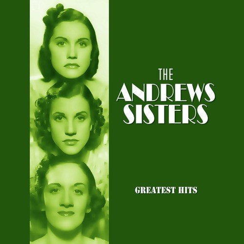 The Andrews Sisters Greatest