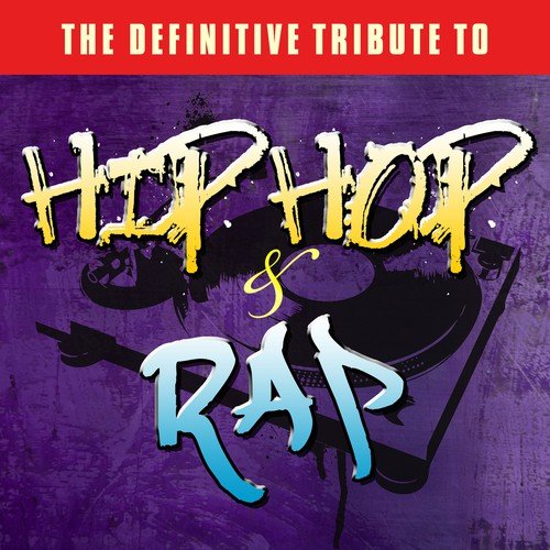 The Definitive Tribute to Hip Hop & Rap