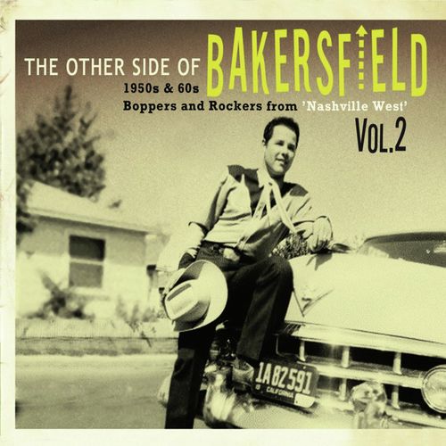 The Other Side of Bakersfield, Vol. 2 1950s & 60s Boppers and Rockers from 'Nashville West'