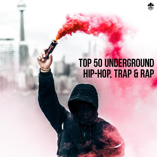 Top 50 Underground Hip-Hop, Trap & Rap