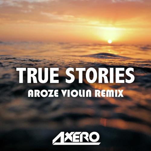 True Stories (Aroze Violin Remix)