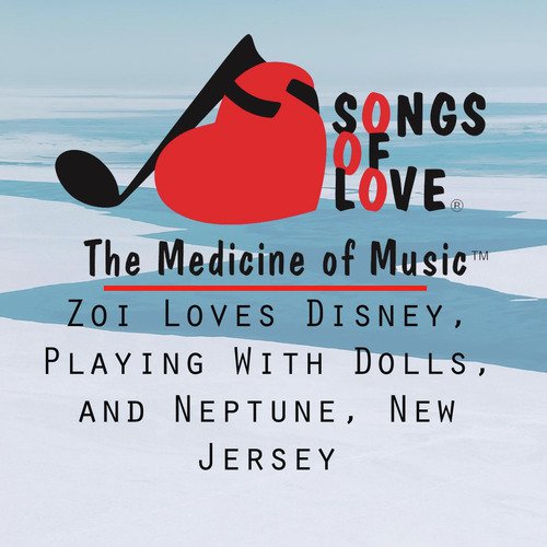 Zoi Loves Disney, Playing With Dolls, and Neptune, New Jersey