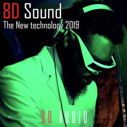 8D Sound the New Technology 2019 (Music 8D)