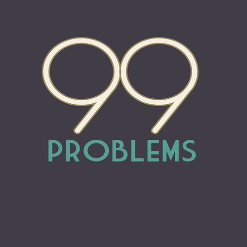 99 проблем песня текст. 99 Problems. 99 Problems альбом. 99 Problems текст. 99 Проблем песня.