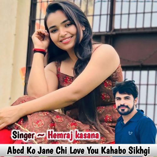 Abcd Ko Jane Chi Love You Kahabo Sikhgi