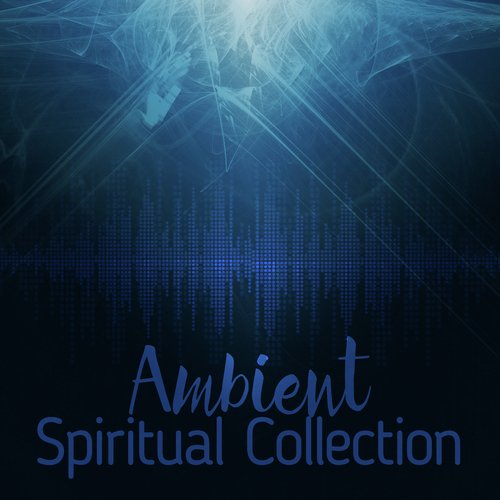 Ambient: Spiritual Collection