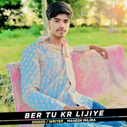 Ber Tu Kr Lijiye