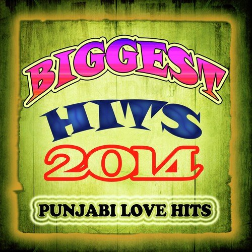 Biggest Hits 2014 - Punjabi Love Hits