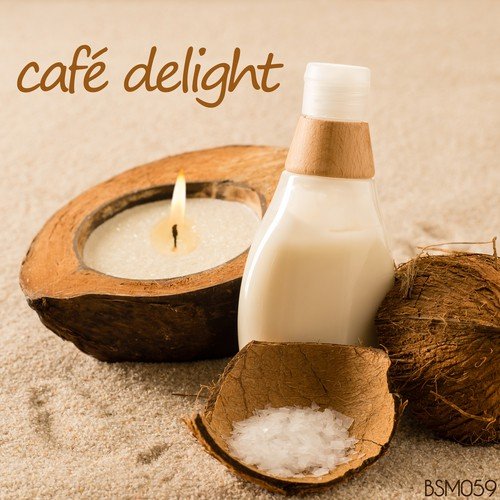 Cafe Delight (Deep Ethnic and Inspirational Chillout Music)