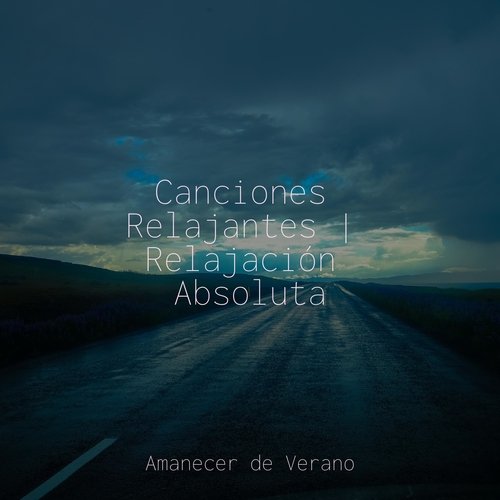 Canciones Relajantes | Relajación Absoluta