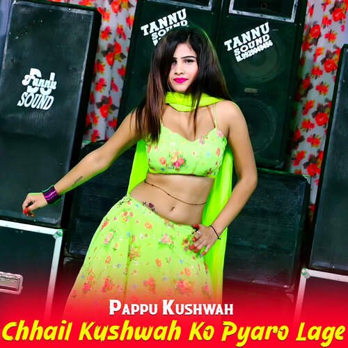 Chhail Kushwah Ko Pyaro Lage