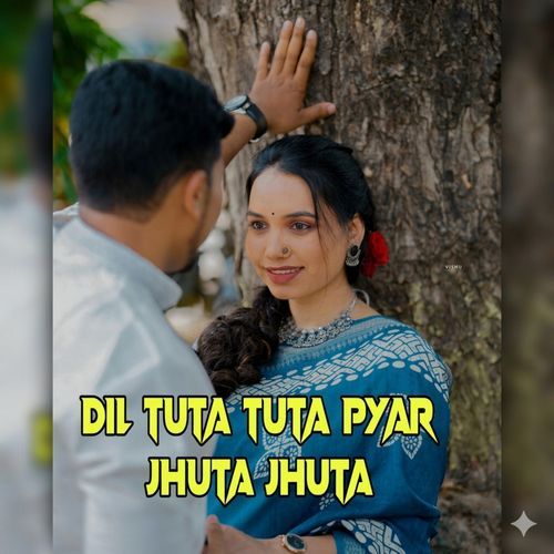 Dil Tuta Tuta Pyar Jhuta Jhuta