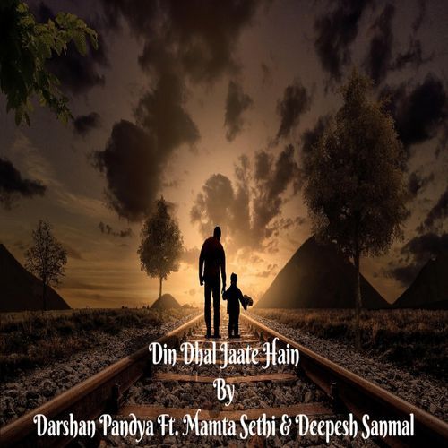 Din Dhal Jaate Hain (feat. Mamta Sethi & Deepesh Sanmal)