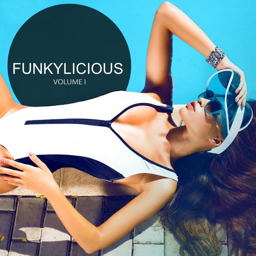 Funkylicious, Vol. 1 (Delicious House Pieces For Beach Bars, Cocktail Bars And Clubs)