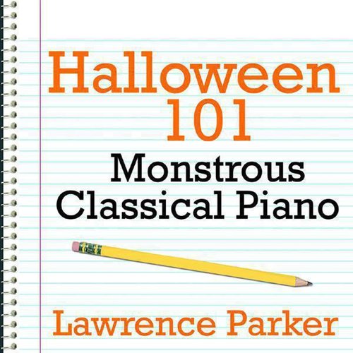 Halloween 101 - Monstrous Classical Piano