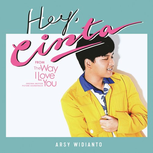 Hey Cinta (From &quot;The Way I Love You&quot; Original Motion Picture Soundtrack)_poster_image