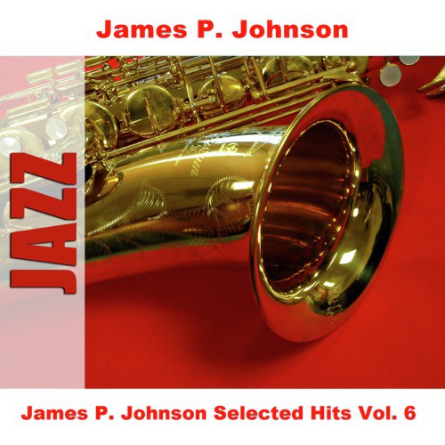 James P. Johnson Selected Hits Vol. 6_poster_image