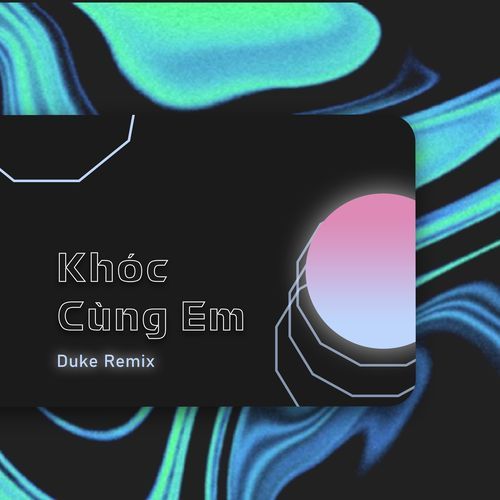 Khóc Cùng Em (Duke Remix)