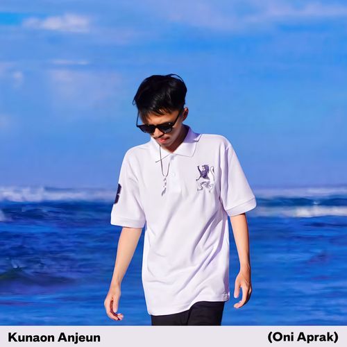 Kunaon Anjeun (Oni Aprak)