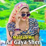 Maidan Me Aa Gaya Sher