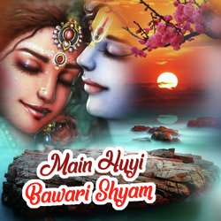 Main Huyi Bawari Shyam-IUUqSSABAVU