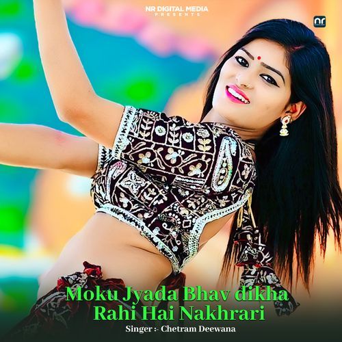 Moku Jyada Bhav dikha Rahi Hai Nakhrari
