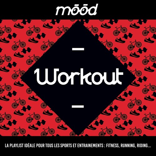Mood: Workout (La playlist idéale pour tous les sports et entraînements : fitness, running, riding...)