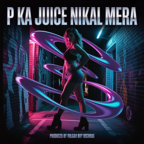 P Ka Juice Nikal Mera