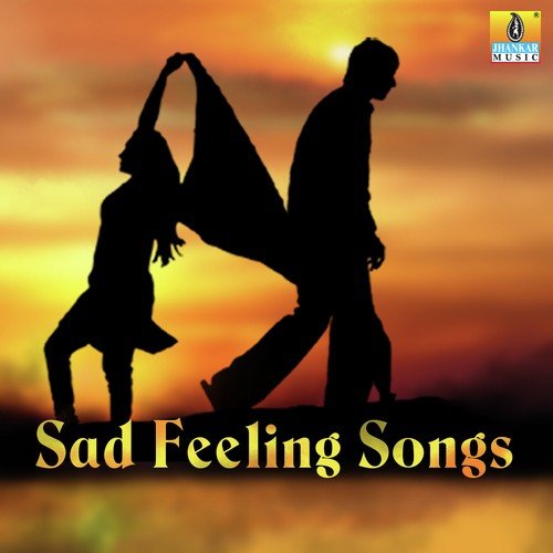 Sad Feeling Songs